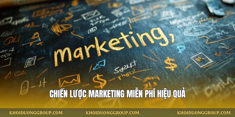 Chiến lược marketing miễn phí hiệu quả