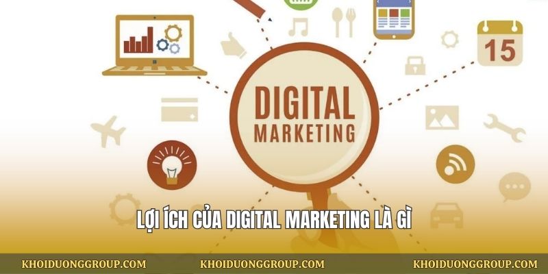 Lợi ích của Digital Marketing là gì