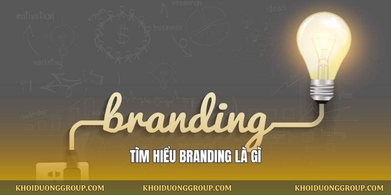 Tìm hiểu branding là gì