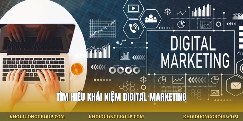 Tìm hiểu khái niệm Digital Marketing